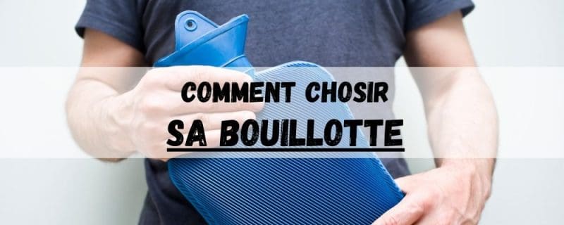 comment choisir sa bouillotte