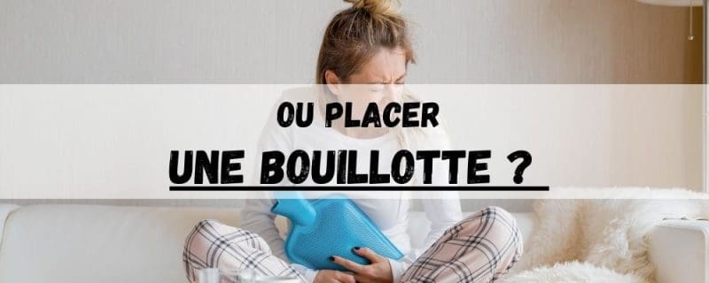 Ou placer une bouillotte