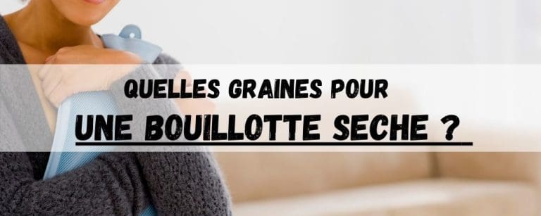 Quelles graines pour une bouillotte seche ?