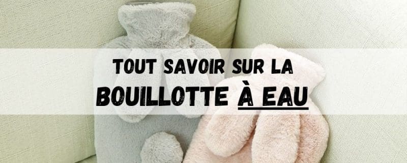 Tout Savoir sur la Bouillotte à Eau