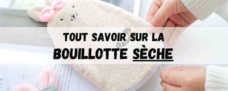Tout Savoir sur la Bouillotte Sèche