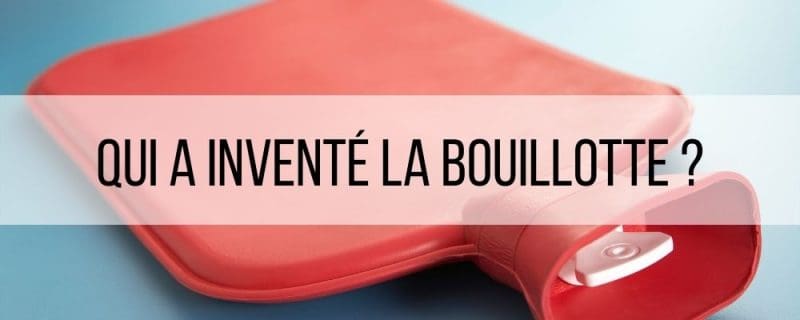 Qui a inventé la bouillotte ?