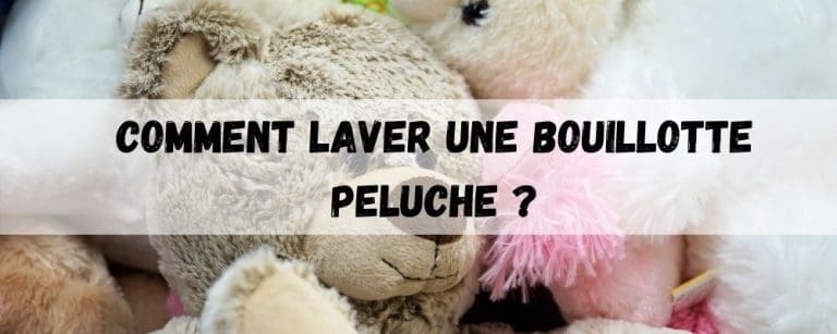 Comment laver une bouillotte peluche ?