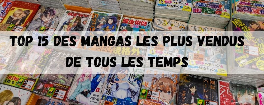 Top 15 des mangas les plus vendus de tous les temps