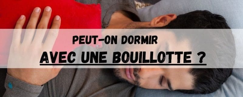 Peut on dormir avec une bouillotte ?