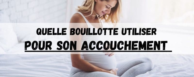 Utiliser une Bouillotte pour son Accouchement