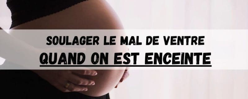 Comment Faire Passer le Mal de Ventre Quand on est Enceinte